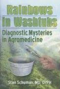 Rainbows in Washtubs: Diagnostic Mysteries in Agromedicine