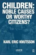 Children: Noble Causes or Worthy Citizens?