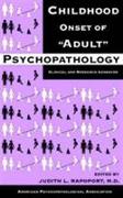 Childhood Onset of 'Adult' Psychopathology