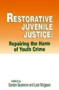 Restorative Juvenile Justice: Repairing the Harm of Youth Crime