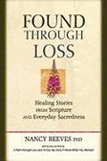 Found Through Loss: Healing Stories from Scripture & Everyday Sacredness [With CD]