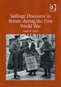 Suffrage Discourse in Britain during the First World War
