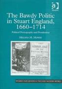 The Bawdy Politic in Stuart England, 1660–1714