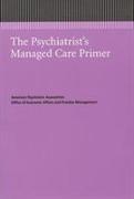 The Psychiatrist's Managed Care Primer