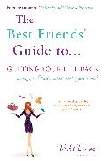 The Best Friends' Guide to Getting Your Life Back