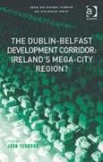 The Dublin-Belfast Development Corridor: Ireland’s Mega-City Region?