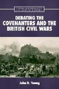 Debating the Covenanters and the British Civil Wars