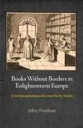 Books Without Borders in Enlightenment Europe: French Cosmopolitanism and German Literary Markets