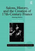 Salons, History, and the Creation of Seventeenth-Century France