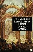 Religion and Revolution in France, 1780-1804