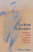 Lesbian Lifestyles: Women's Work and the Politics of Sexuality