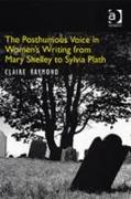 The Posthumous Voice in Women's Writing from Mary Shelley to Sylvia Plath