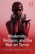 Modernity, Religion, and the War on Terror