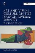 Art and Visual Culture on the French Riviera, 1956–1971