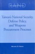 Taiwans National Security, Defense Policy and Weapons Procurement Processes