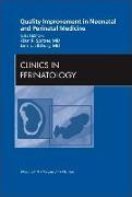 Quality Improvement in Neonatal and Perinatal Medicine, an Issue of Clinics in Perinatology: Volume 37-1