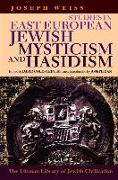 Studies in East European Jewish Mysticism and Hasidism