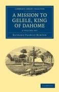 A Mission to Gelele, King of Dahome 2 Volume Set