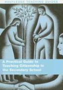 A Practical Guide to Teaching Citizenship in the Secondary School
