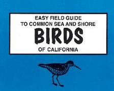 Easy Field Guide to Common Sea and Shore Birds of California