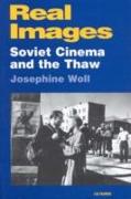 Real Images: Soviet Cinemas and the Thaw