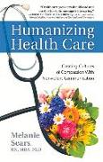 Humanizing Health Care: Creating Cultures of Compassion with Nonviolent Communication