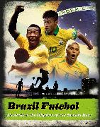 Brazil Futebol: Football to the Rhythm of the Samba Beat