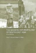 The Modern Anthropology of South-East Asia