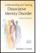 Understanding and Treating Dissociative Identity Disorder