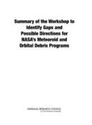 Summary of the Workshop to Identify Gaps and Possible Directions for NASA's Meteoroid and Orbital Debris Programs