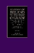 The History of Ireland by Standish O'Grady (V1(ancient and Medieval))