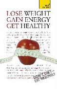 Lose Weight, Gain Energy, Get Healthy: Teach Yourself