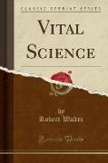 Vital Science (Classic Reprint)