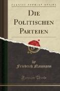 Die Politischen Parteien (Classic Reprint)