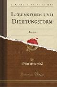 Lebensform Und Dichtungsform: Essays (Classic Reprint)