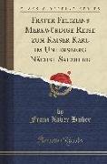 Frater Felizians Merkwürdige Reise zum Kaiser Karl im Untersberg Nächst Salzburg (Classic Reprint)