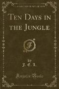 Ten Days in the Jungle (Classic Reprint)