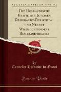 Die Holländische Kritik der Jetzigen Rembrandt-Forschung und Neuest Wiedergefundene Rembrandtbilder (Classic Reprint)