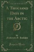 A Thousand Days in the Arctic, Vol. 1 of 2 (Classic Reprint)