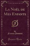 La Noël de Mes Enfants (Classic Reprint)