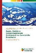 Água, Saúde e Sustentabilidade Ambiental no Semiárido Brasileiro