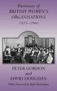 Dictionary of British Women's Organisations, 1825-1960