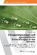Ertragssteigerungen und agrarpolitische Entwicklungen in der Schweiz