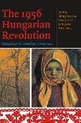 The 1956 Hungarian Revolution: Hungarian and Canadian Perspectives