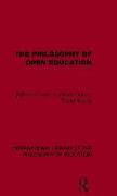 The Philosophy of Open Education (International Library of the Philosophy of Education Volume 15)