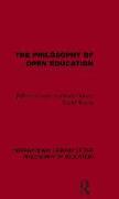 The Philosophy of Open Education (International Library of the Philosophy of Education Volume 15)