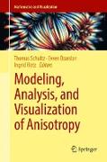 Modeling, Analysis, and Visualization of Anisotropy