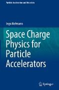 Space Charge Physics for Particle Accelerators