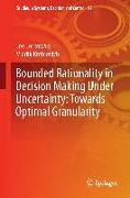 Bounded Rationality in Decision Making Under Uncertainty: Towards Optimal Granularity