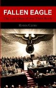 Fallen Eagle: The Last Days of the Third Reich